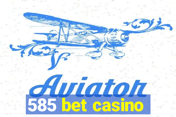 585 bet casino